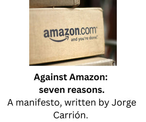 Against Amazon: seven reasons. A manifesto, written by Jorge Carrión.