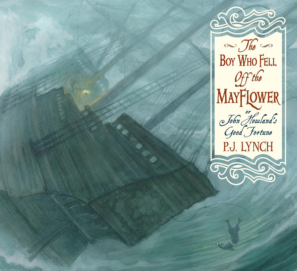 The Boy Who Fell Off the Mayflower, by P. J. Lynch