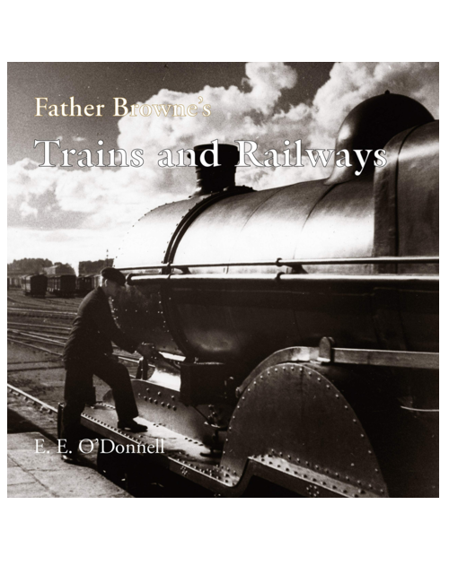 Father Browne's Trains and Railways, by E E O'Donnell