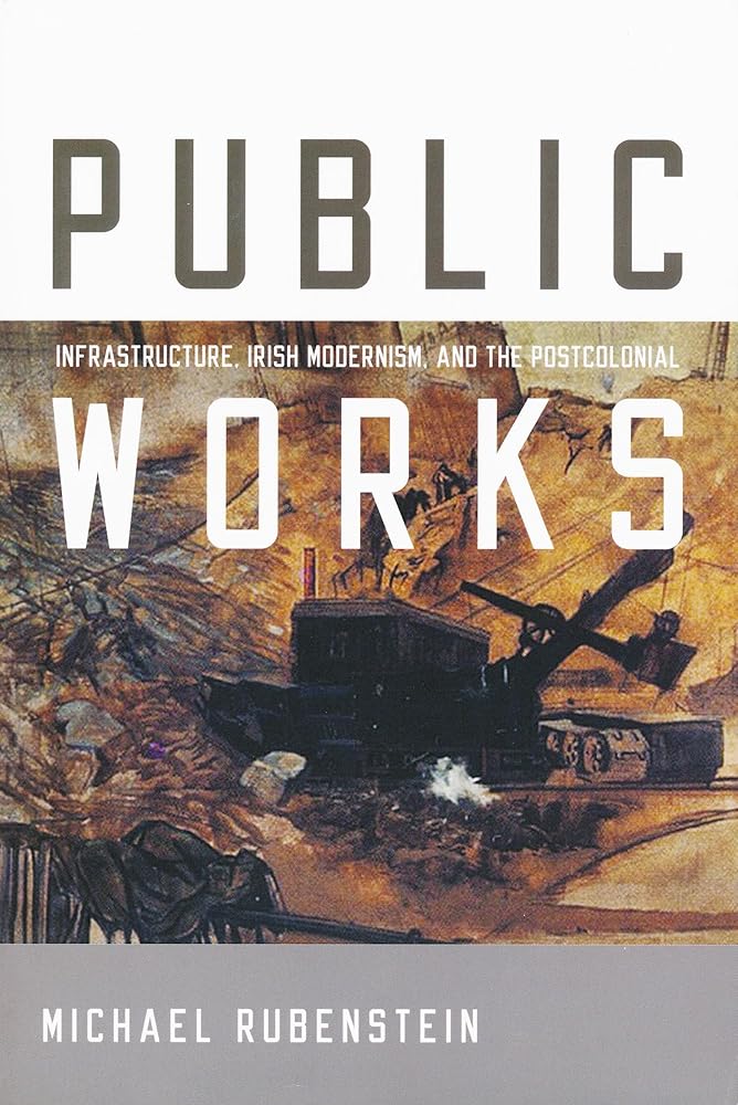 Public Works: Infrastructure, Irish Modernism, and the Postcolonial cover image