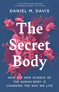 The Secret Body: How the New Science of the Human Body Is Changing the Way We Live cover image