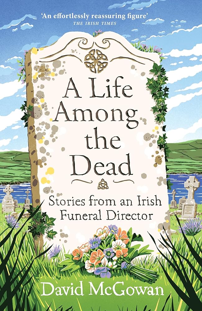A Life Among the Dead: Stories from an Irish Funeral Director cover image