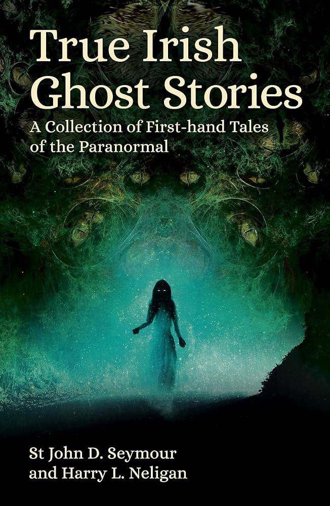 True Irish Ghost Stories: A Collection of First-Hand Tales of the Paranormal (Arcturus Hidden Histories) cover image