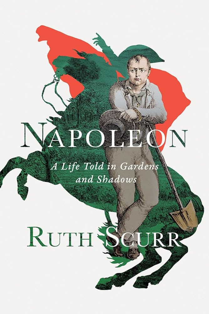 Napoleon: A Life Told in Gardens and Shadows cover image