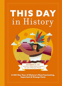 This Day in History: A 365-Day Tour of History's Most Fascinating, Important and Strange Facts and Figures cover image