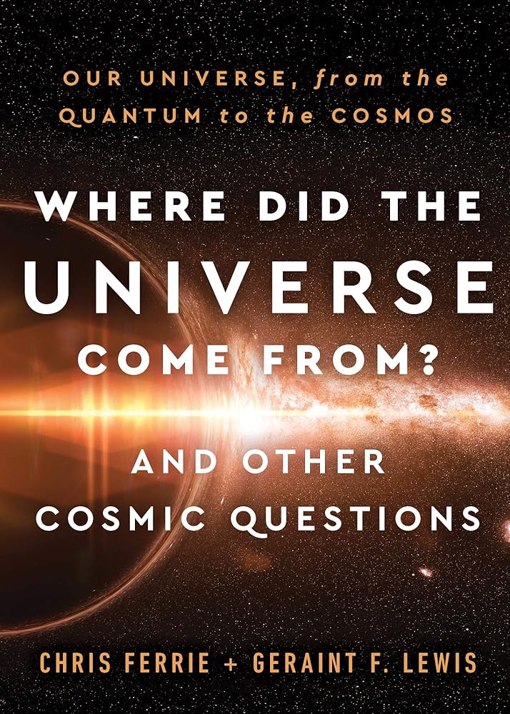 Where Did the Universe Come From? And Other Cosmic Questions: Our Universe, from the Quantum to the Cosmos (Christmas Gift for Science and Astronomy Lovers) cover image
