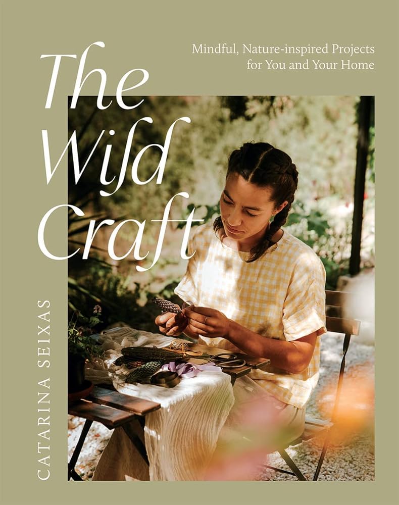 The Wild Craft: Mindful, nature-inspired projects for you and your home cover image