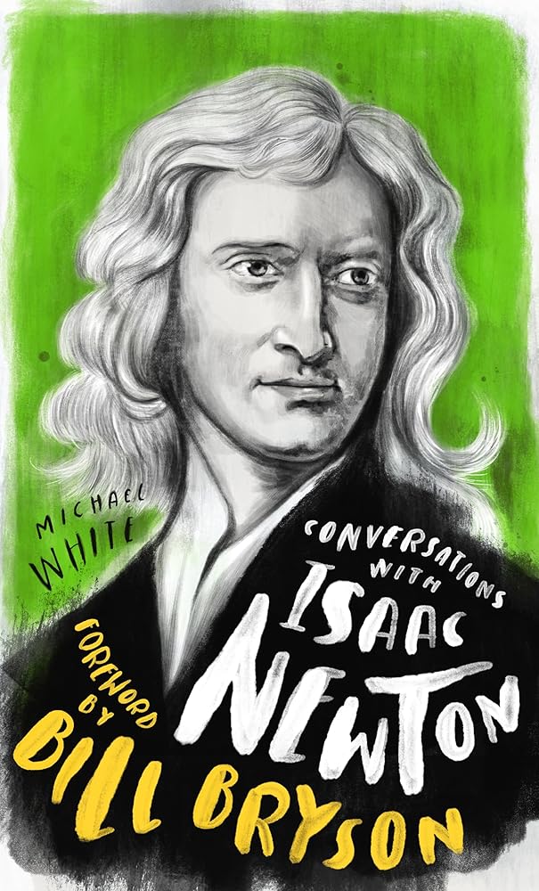 Conversations with Isaac Newton: A Fictional Dialogue Based on Biographical Facts cover image