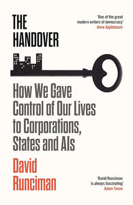 The Handover: How We Gave Control of Our Lives to Corporations, States and AIs cover image