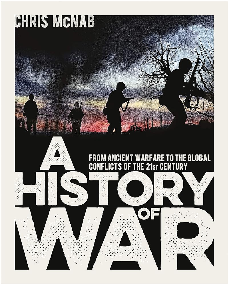 A History of War: From Ancient Warfare to the Global Conflicts of the 21st Century cover image