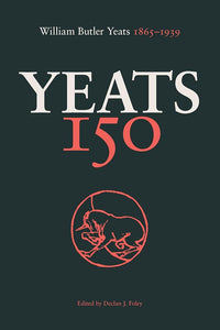 Yeats 150: William Butler Yeats 1865-1939 cover image