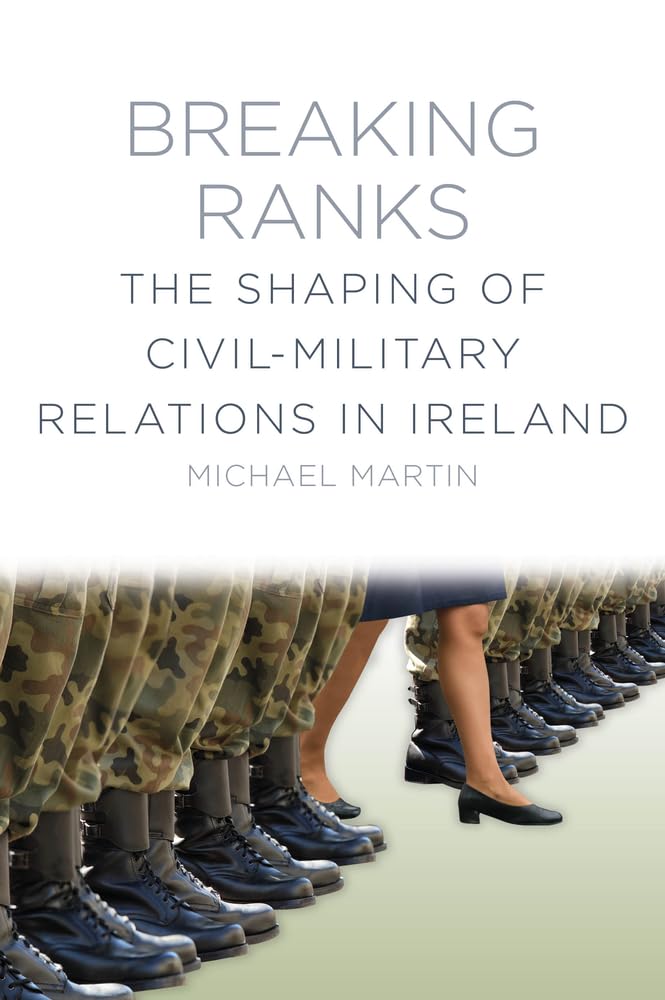 Breaking Ranks: The Shaping of Civil-Military Relations in Ireland cover image