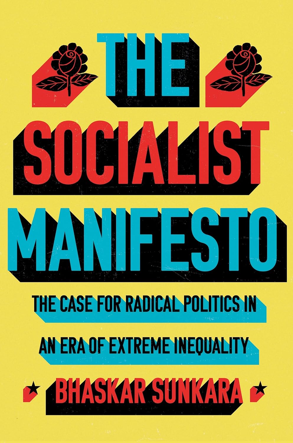 The Socialist Manifesto: The Case for Radical Politics in an Era of Extreme Inequality