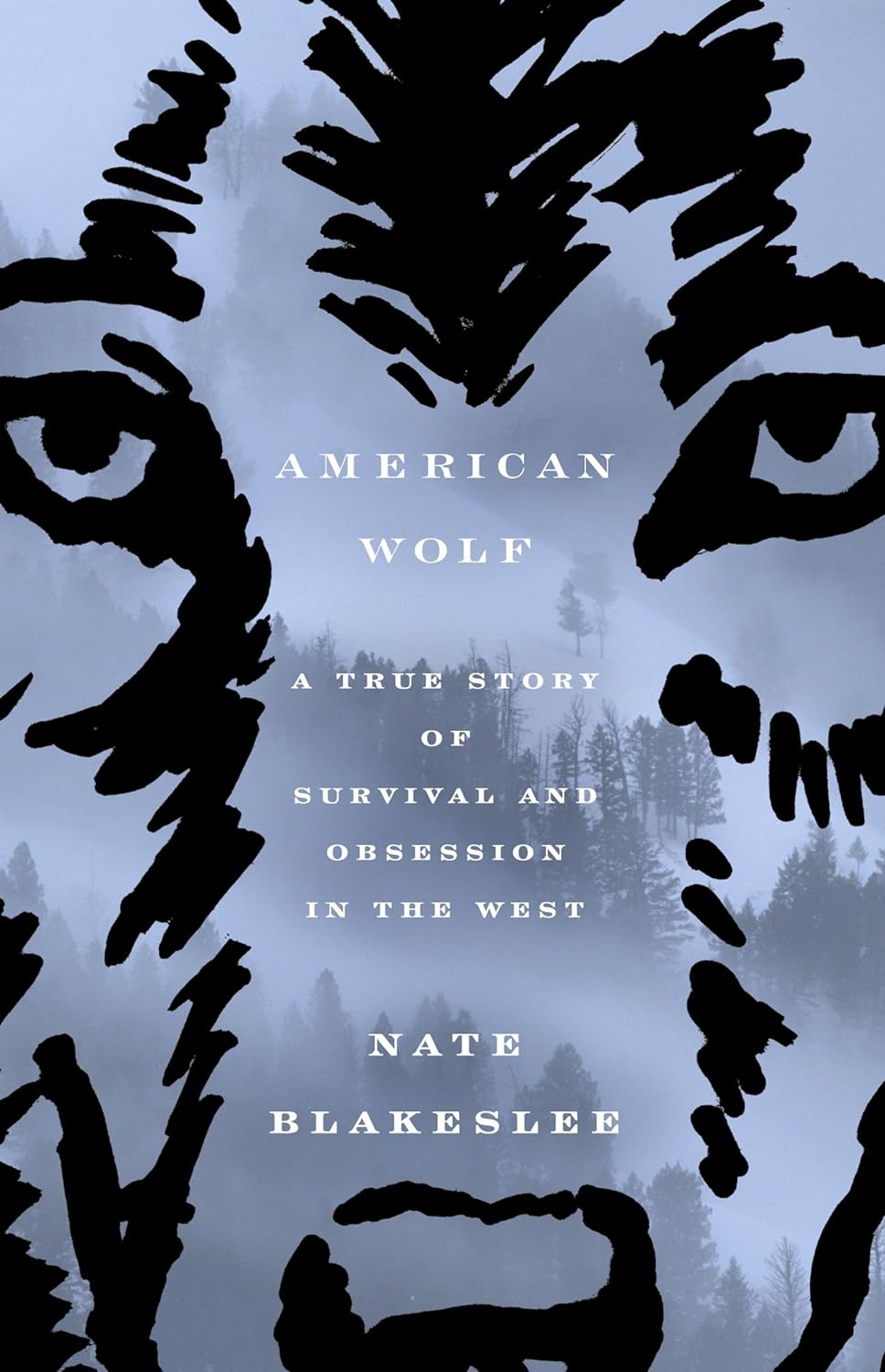 American Wolf: A True Story of Survival and Obsession in the West, by Nate Blakeslee