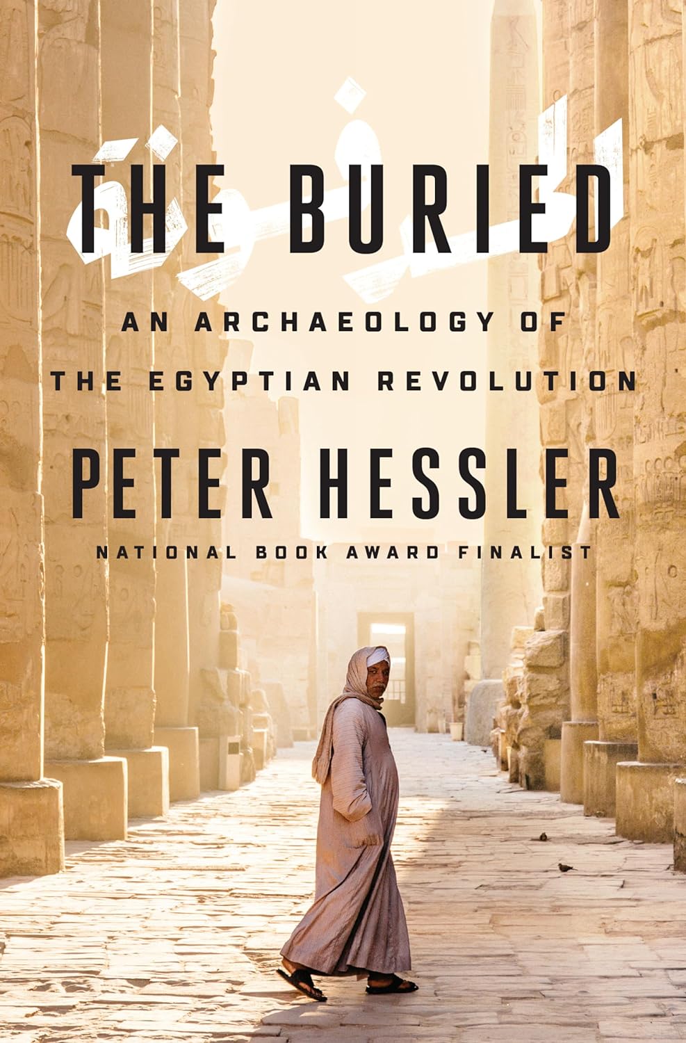 The Buried: An Archaeology of the Egyptian Revolution, by Peter Hessler