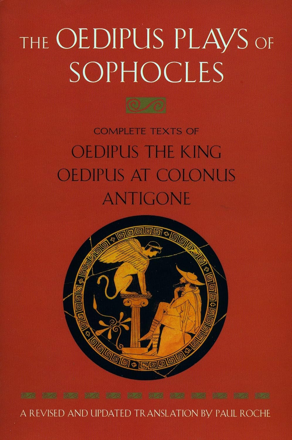 The Oedipus Plays of Sophocles: Oedipus the King; Oedipus at Colonus; Antigone by Sophocles and Paul Roche