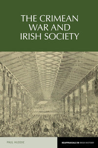 The Crimean War and Irish Society, by Paul Huddie