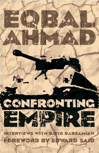 Confronting Empire, by Eqbal Ahmad