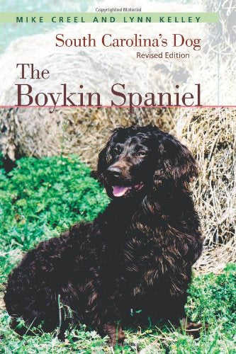 The Boykin Spaniel: South Carolina's Dog, by Mike Creel