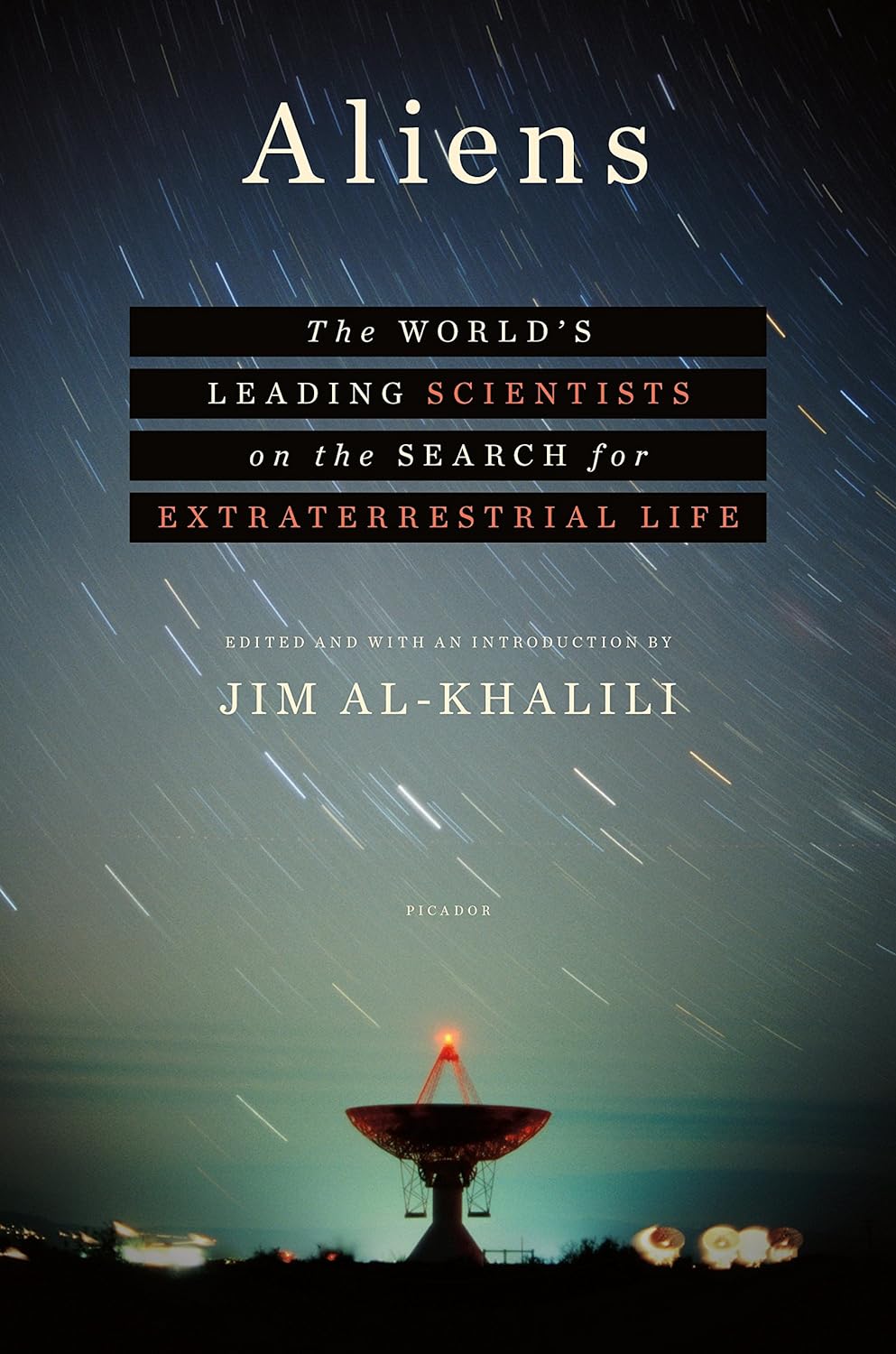 Aliens: The World's Leading Scientists on the Search for Extraterrestrial Life, by Jim Al-Khalili