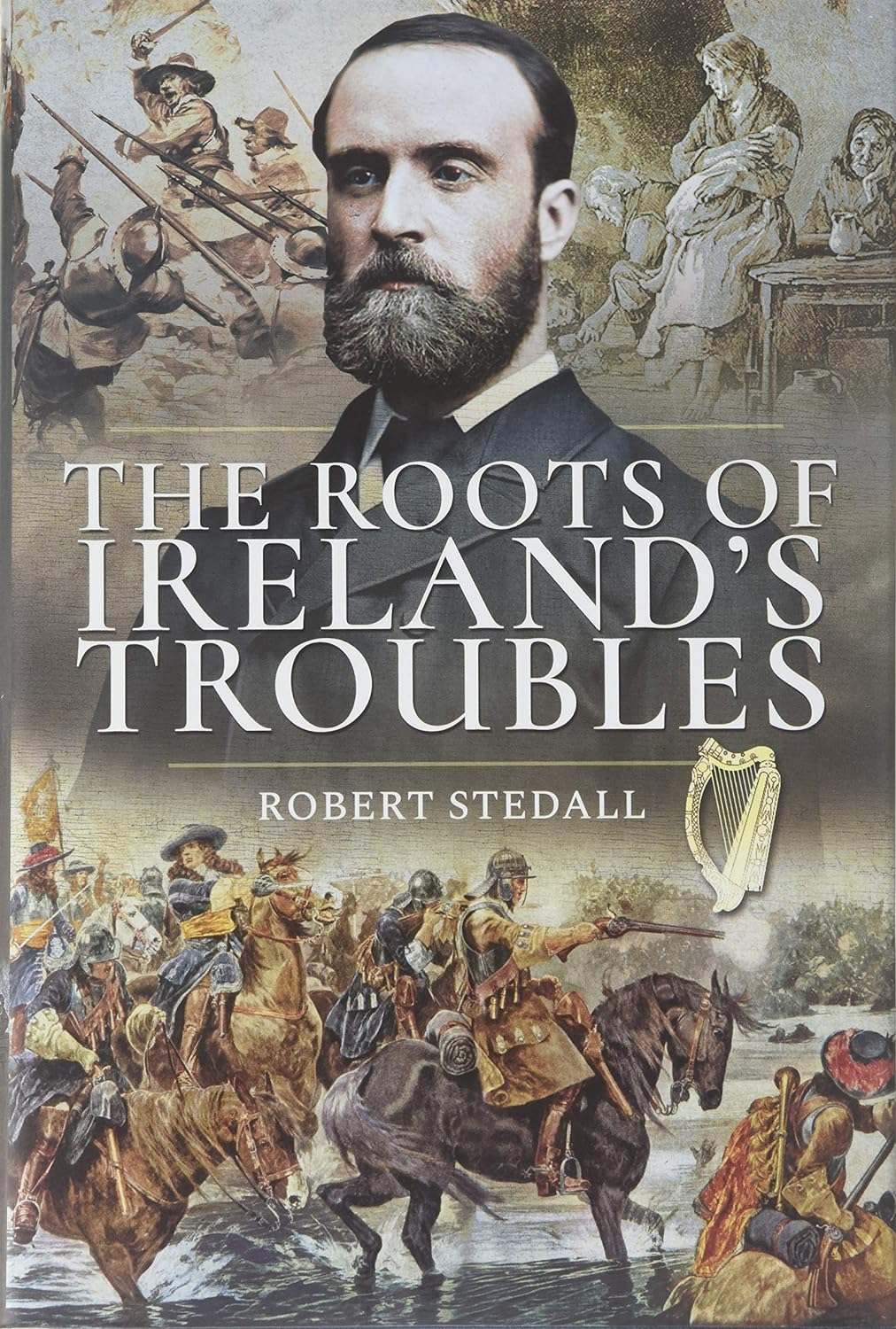 The Roots of Ireland's Troubles, by Robert Stedall