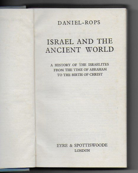 Israel and the Ancient World:  A History of the Israelites From the Time of Abraham to the Birth of Christ, by Daniel-Rops