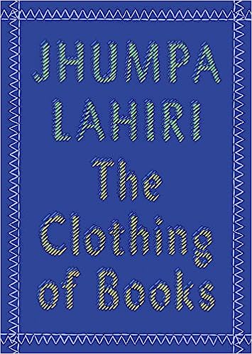 The Clothing of Books, by Jhumpa Lahiri