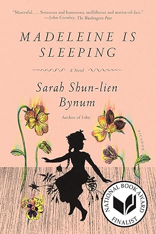 Madeleine Is Sleeping:  by Sarah Shun-lien Bynum