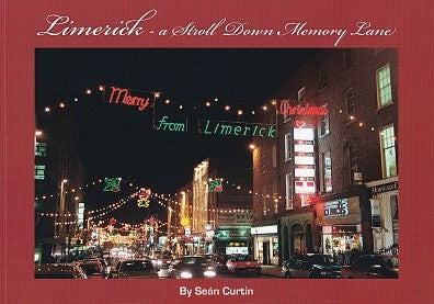 LIMERICK — A Stroll Down Memory Lane, by Sean Curtin Volume 25