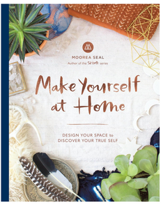 Make Yourself at Home: Design Your Space to Discover Your True Self, by Moorea Seal