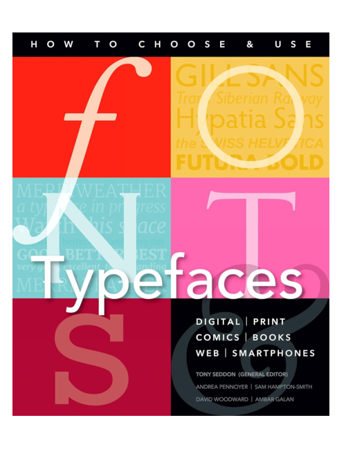 Fonts and Typefaces Made Easy: How to choose and use, edited by Tony Seddon