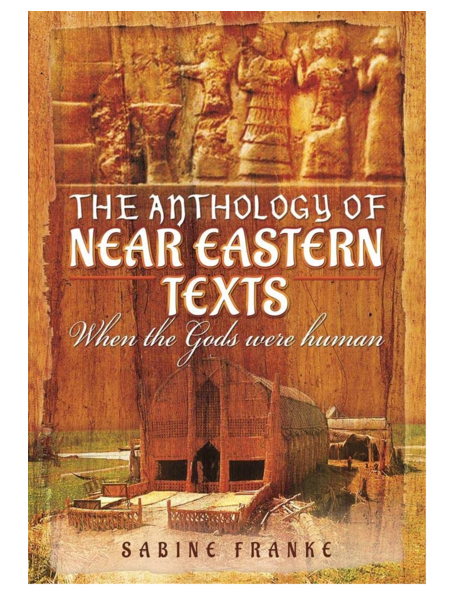 An Anthology of Ancient Mesopotamian Texts: When the Gods Were Human, by Sabine Franke