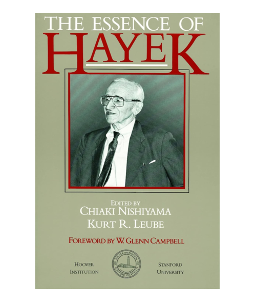 The Essence of Hayek, by Kurt R. Leube & Chiaki Nishiyama
