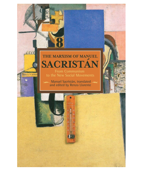 The Marxism of Manuel Sacristen: From Communism to the New Social Movements, by Manuel Sacristen
