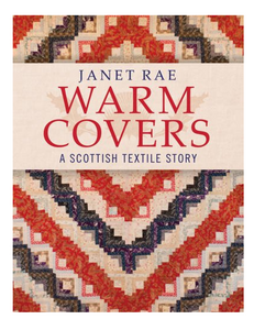 Warm Covers: A Scottish Textile Story, by Janet Rae