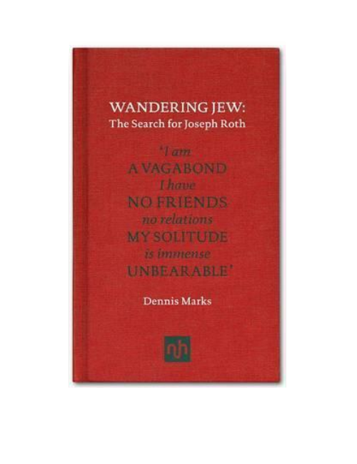 Wandering Jew: The Search for Joseph Roth, by Dennis Marks