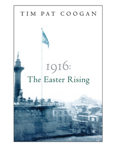 1916 The Easter Rising, by Tim Pat Coogan