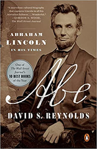 Abe: Abraham Lincoln in His Times, by  David S. Reynolds