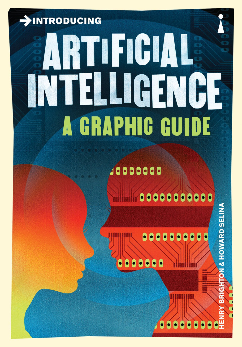 Introducing Artificial Intelligence: A Graphic Guide, by Henry Brighton, Illustrated by Howard Selina