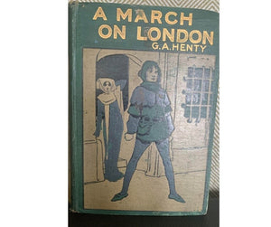 A March on London - Being a Story of Wat Tyler's Insurrection, by G.A. Henty
