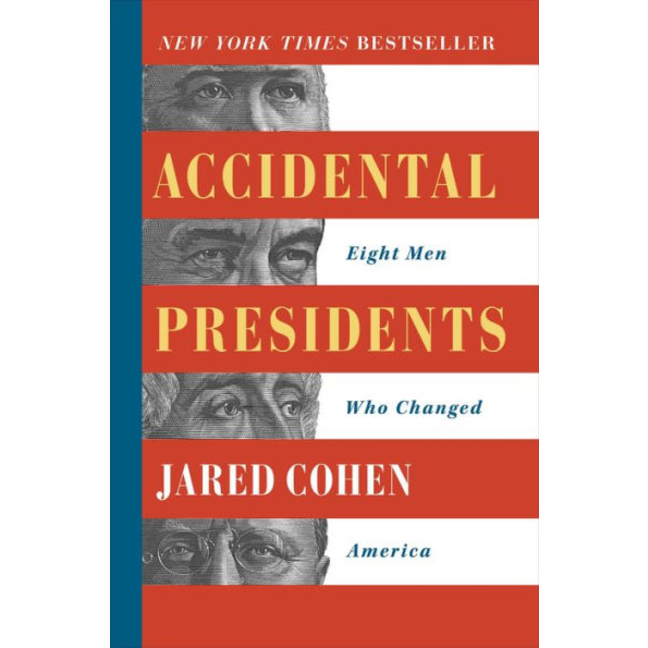 Accidental Presidents: Eight Men Who Changed America, by Jared Cohen