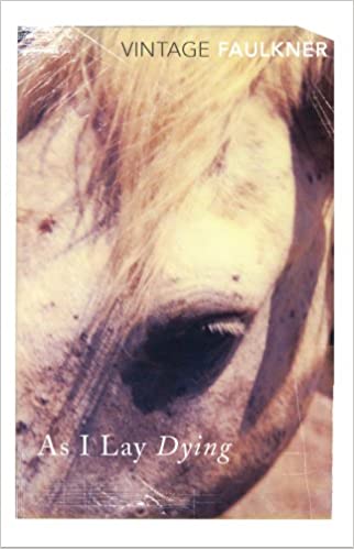 As I Lay Dying, by William Faulkner