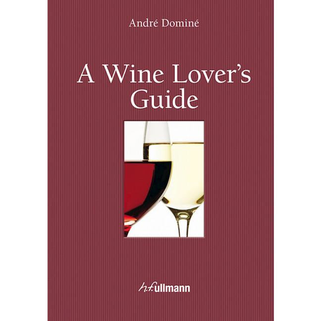 A Wine Lover's Guide, by André Dominé
