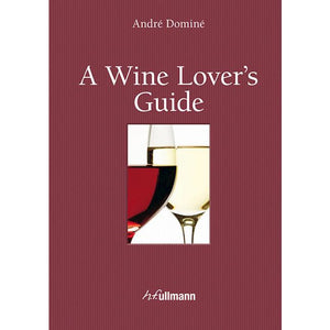 A Wine Lover's Guide, by André Dominé