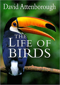 The Life of Birds, by  David Attenborough