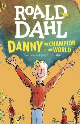 Danny The Champion Of The World, by Roald Dahl. Quentin Blake (Illustrator)
