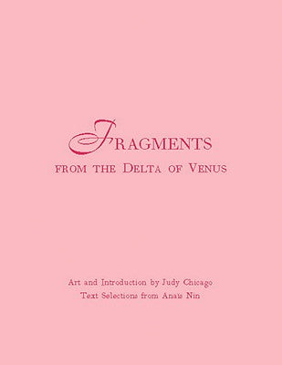 Fragments From The Delta Venus, by Anais Nin with  Judy Chicago (Illustrator)