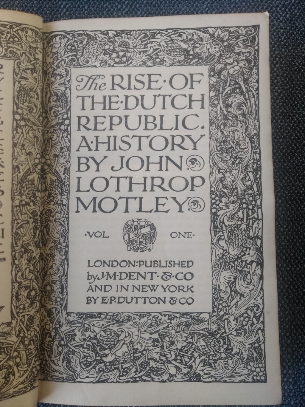 The Rise of the Dutch Republic: A History. Volume One, by John Lothrop Motley