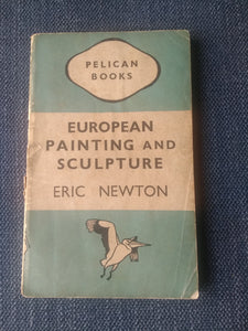 European Painting and Sculpture, by Eric Newton