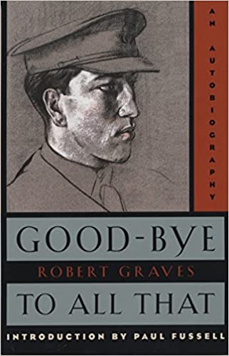 Good-Bye to All That: An Autobiography, by Robert Graves.